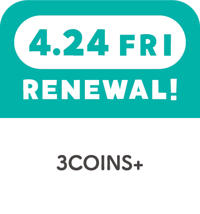 4.24FRI　RENEWAL!　3COINS+